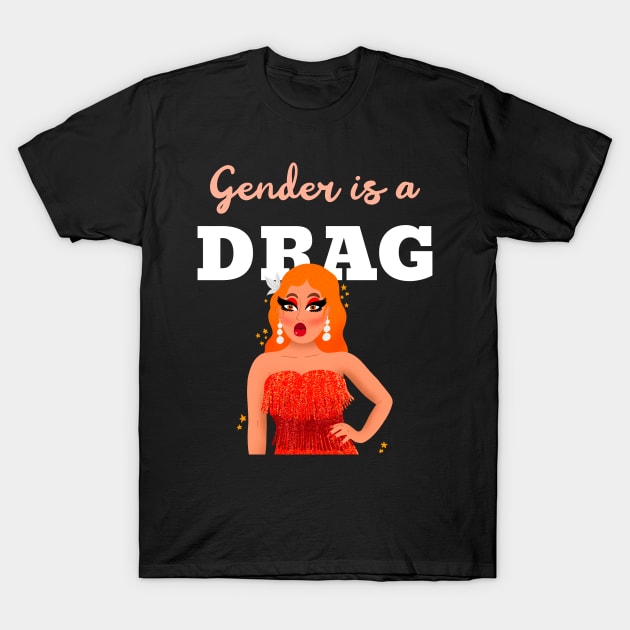 Funny 'Gender Is a Drag' design featuring illustration of a drag queen wearing orange outfit T-Shirt by keeplooping